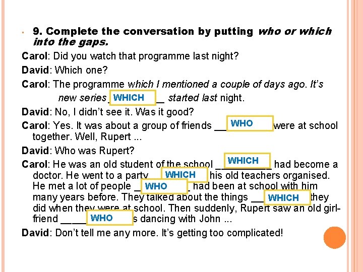  • 9. Complete the conversation by putting who or which into the gaps.