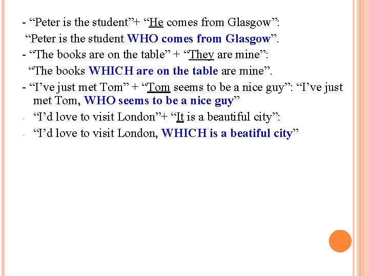 - “Peter is the student”+ “He comes from Glasgow”: “Peter is the student WHO