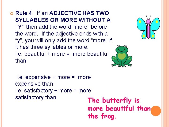  Rule 4. If an ADJECTIVE HAS TWO SYLLABLES OR MORE WITHOUT A “Y”
