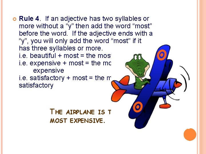  Rule 4. If an adjective has two syllables or more without a “y”