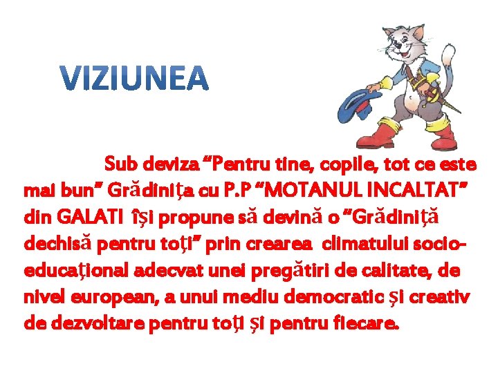 Sub deviza “Pentru tine, copile, tot ce este mai bun” Grădiniţa cu P. P Sub deviza “Pentru tine, copile, tot ce este mai bun” Grădiniţa cu P. P