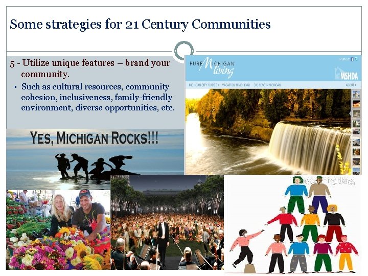 Some strategies for 21 Century Communities 5 - Utilize unique features – brand your