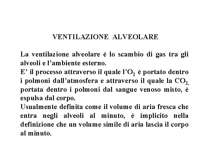 VENTILAZIONE ALVEOLARE La ventilazione alveolare è lo scambio di gas tra gli alveoli e