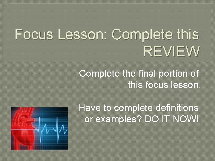 Focus Lesson: Complete this REVIEW Complete the final portion of this focus lesson. Have