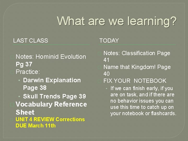 What are we learning? LAST CLASS TODAY Notes: Hominid Evolution Pg 37 � Practice: