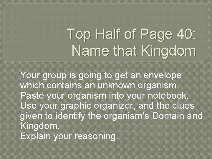 Top Half of Page 40: Name that Kingdom 1. 2. 3. 4. Your group