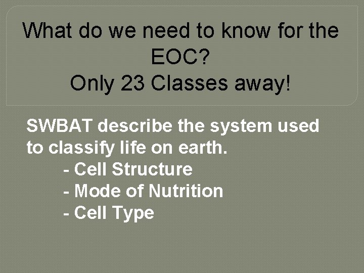 What do we need to know for the EOC? Only 23 Classes away! SWBAT