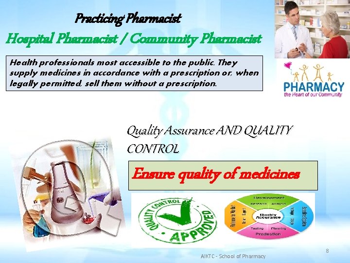 Practicing Pharmacist Hospital Pharmacist / Community Pharmacist Health professionals most accessible to the public.