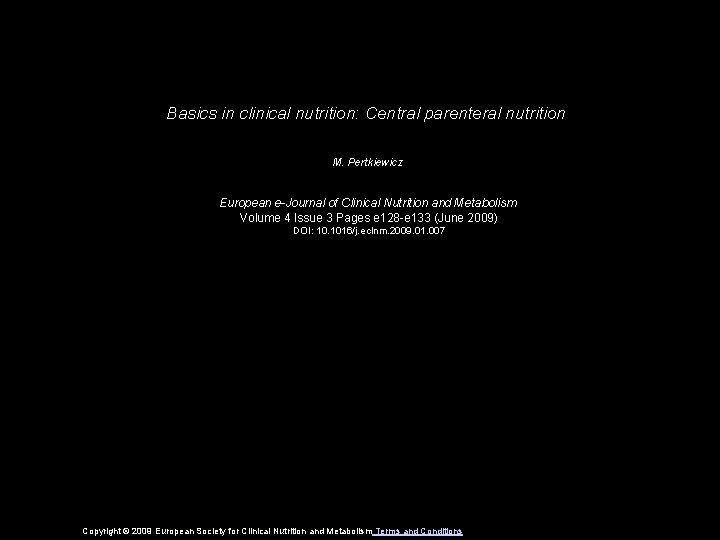 Basics in clinical nutrition: Central parenteral nutrition M. Pertkiewicz European e-Journal of Clinical Nutrition