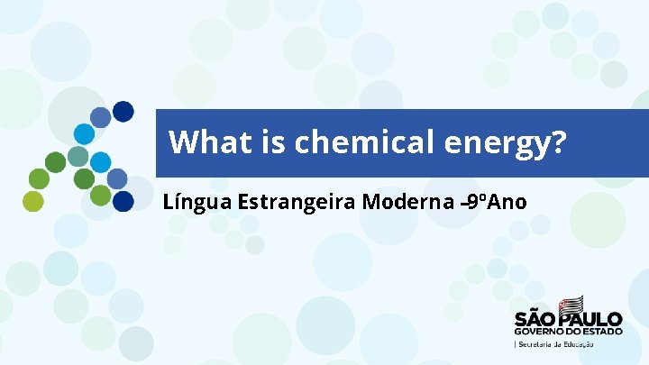 What is chemical energy? Língua Estrangeira Moderna – 9ºAno 