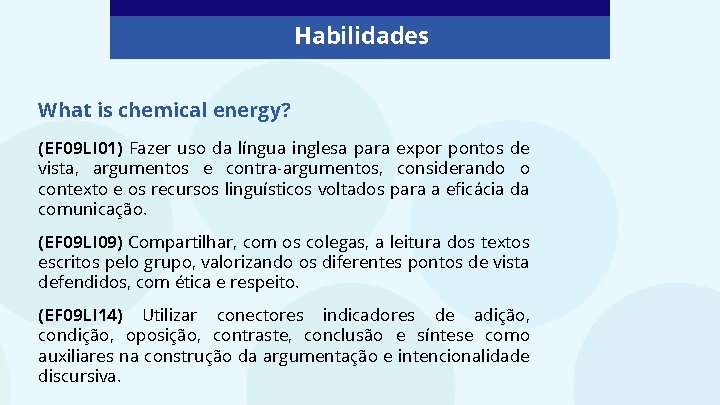 Habilidades What is chemical energy? (EF 09 LI 01) Fazer uso da língua inglesa