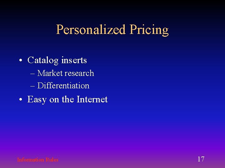 Personalized Pricing • Catalog inserts – Market research – Differentiation • Easy on the Personalized Pricing • Catalog inserts – Market research – Differentiation • Easy on the