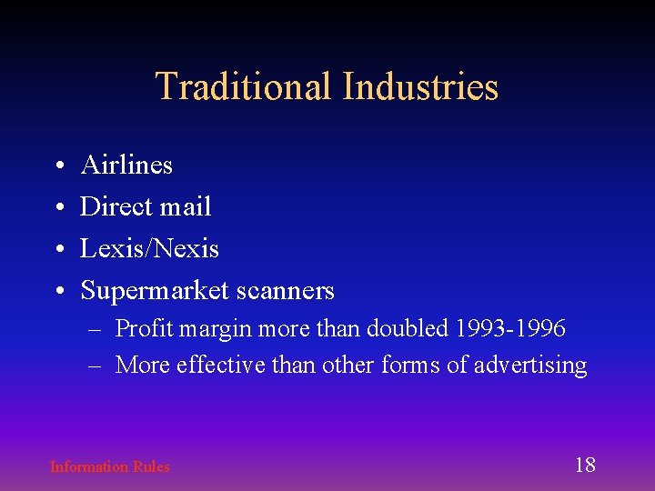Traditional Industries • • Airlines Direct mail Lexis/Nexis Supermarket scanners – Profit margin more Traditional Industries • • Airlines Direct mail Lexis/Nexis Supermarket scanners – Profit margin more