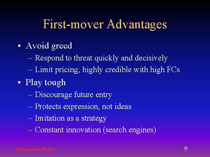 First-mover Advantages • Avoid greed – Respond to threat quickly and decisively – Limit First-mover Advantages • Avoid greed – Respond to threat quickly and decisively – Limit
