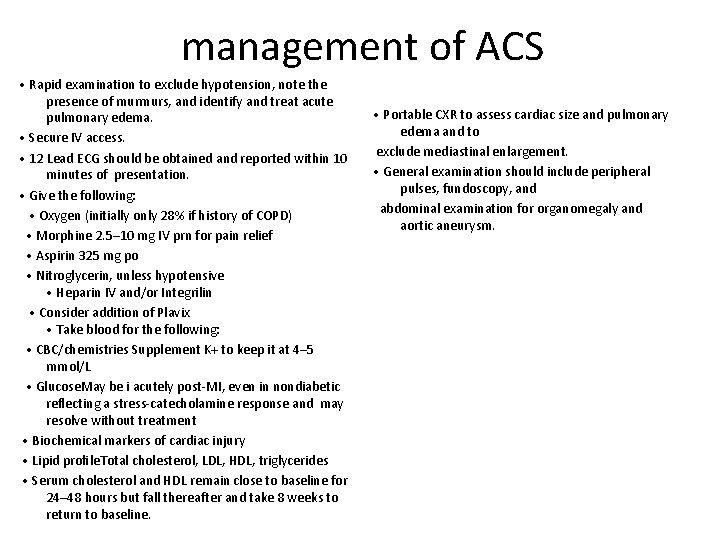 management of ACS • Rapid examination to exclude hypotension, note the presence of murmurs,