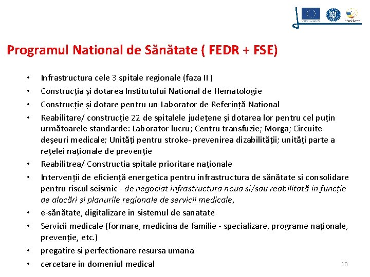 Programul National de Sănătate ( FEDR + FSE) • • • Infrastructura cele 3