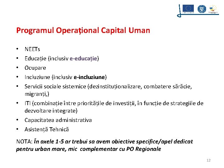Programul Operațional Capital Uman NEETs Educație (inclusiv e-educație) Ocupare Incluziune (inclusiv e-incluziune) Servicii sociale Programul Operațional Capital Uman NEETs Educație (inclusiv e-educație) Ocupare Incluziune (inclusiv e-incluziune) Servicii sociale