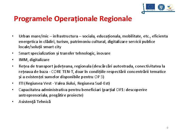 Programele Operaționale Regionale • • Urban mare/mic – infrastructura – sociala, educaționala, mobilitate, etc.