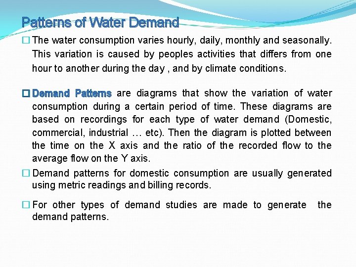 Patterns of Water Demand � The water consumption varies hourly, daily, monthly and seasonally.