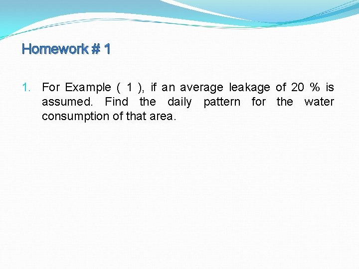 Homework # 1 1. For Example ( 1 ), if an average leakage of