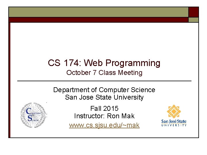 CS 174: Web Programming October 7 Class Meeting Department of Computer Science San Jose