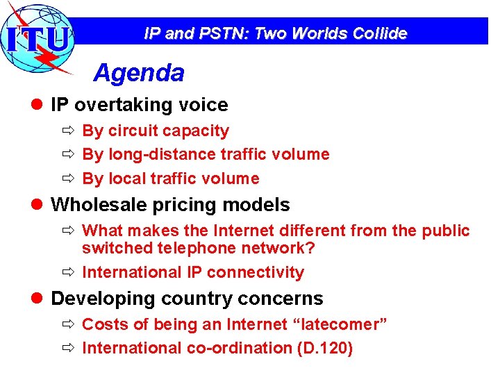 IP and PSTN: Two Worlds Collide Agenda l IP overtaking voice ð By circuit