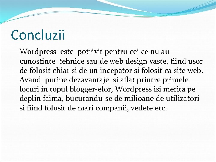 Concluzii Wordpress este potrivit pentru cei ce nu au cunostinte tehnice sau de web