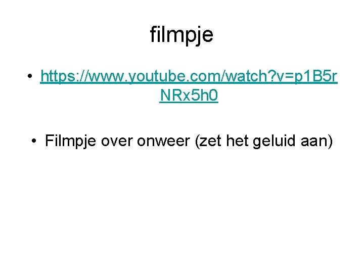 filmpje • https: //www. youtube. com/watch? v=p 1 B 5 r NRx 5 h