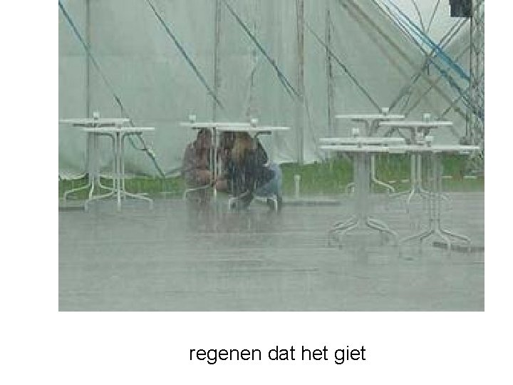 regenen dat het giet 