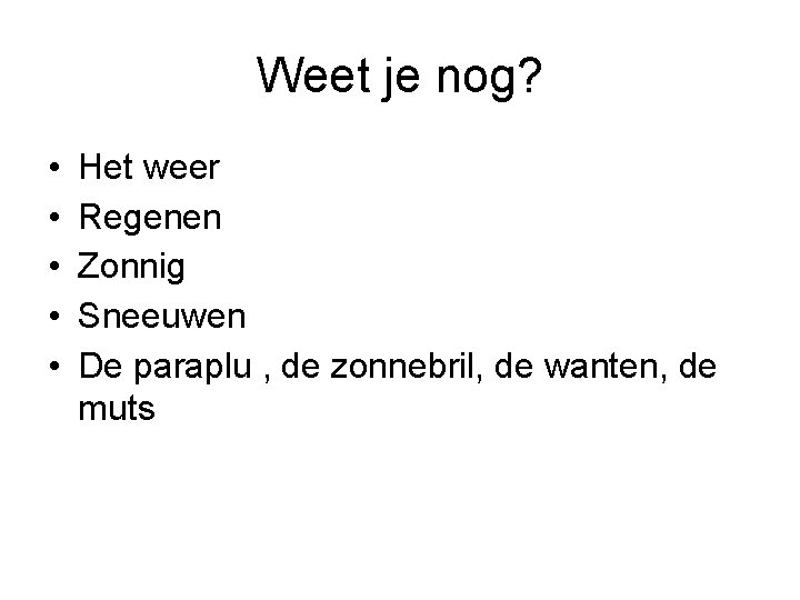 Weet je nog? • • • Het weer Regenen Zonnig Sneeuwen De paraplu ,