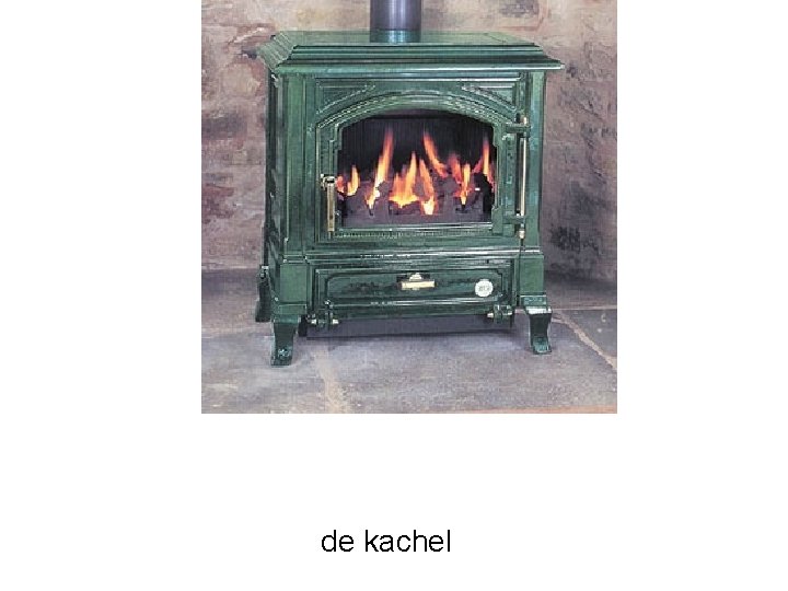 de kachel 