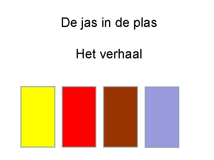 De jas in de plas Het verhaal 