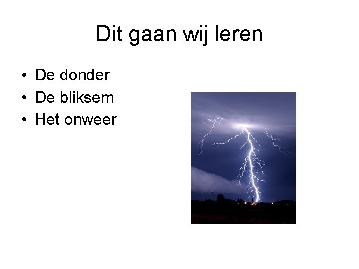 Dit gaan wij leren • De donder • De bliksem • Het onweer 