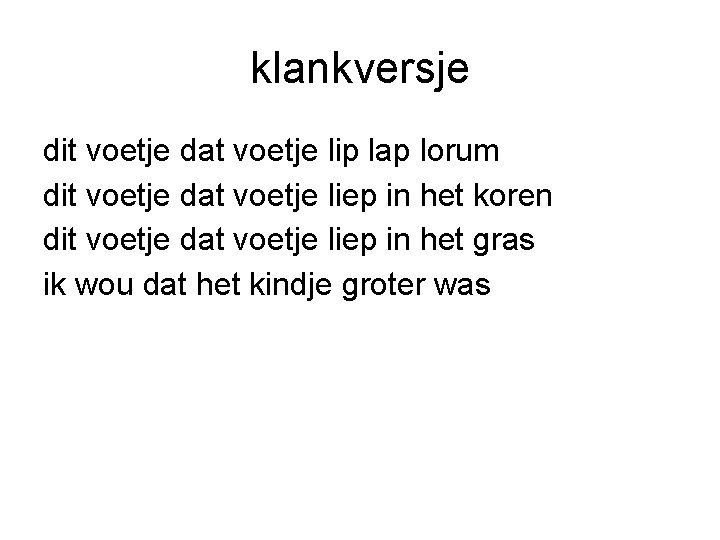 klankversje dit voetje dat voetje lip lap lorum dit voetje dat voetje liep in