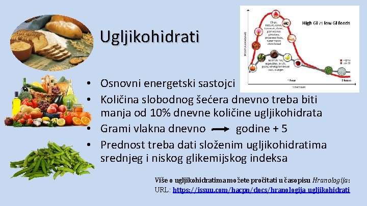 Ugljikohidrati • Osnovni energetski sastojci • Količina slobodnog šećera dnevno treba biti manja od