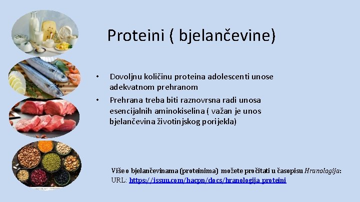 Proteini ( bjelančevine) • • Dovoljnu količinu proteina adolescenti unose adekvatnom prehranom Prehrana treba