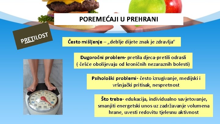 POREMEĆAJI U PREHRANI ST O L I T PRE Često mišljenje – „deblje dijete