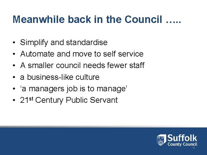 Meanwhile back in the Council …. . • • • Simplify and standardise Automate Meanwhile back in the Council …. . • • • Simplify and standardise Automate