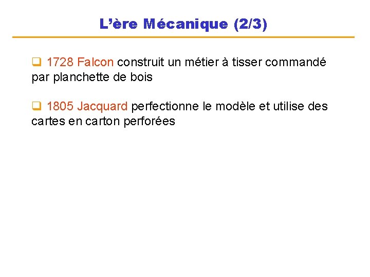 L’ère Mécanique (2/3) q 1728 Falcon construit un métier à tisser commandé par planchette