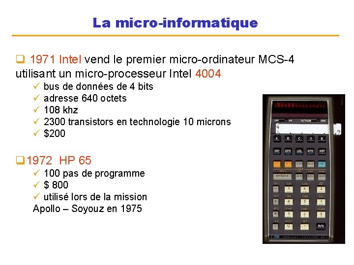 La micro-informatique q 1971 Intel vend le premier micro-ordinateur MCS-4 utilisant un micro-processeur Intel