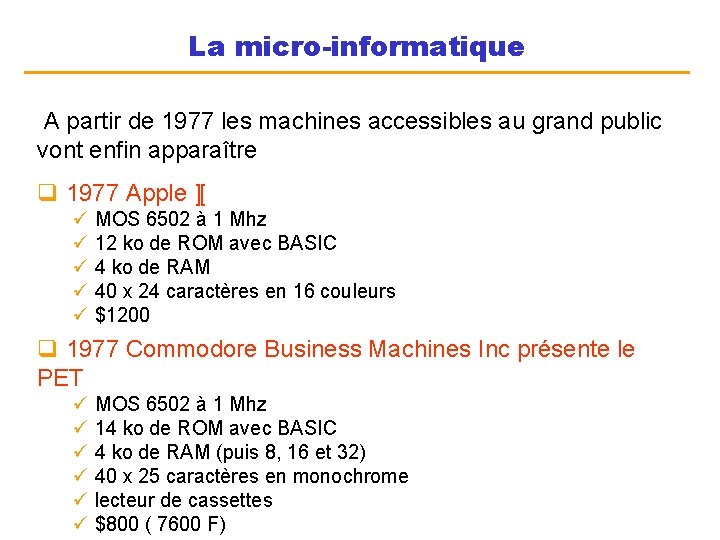 La micro-informatique A partir de 1977 les machines accessibles au grand public vont enfin