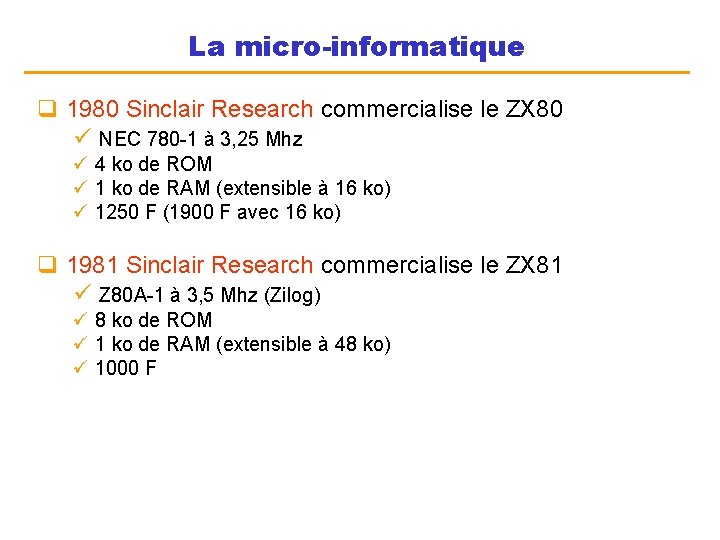 La micro-informatique q 1980 Sinclair Research commercialise le ZX 80 ü NEC 780 -1