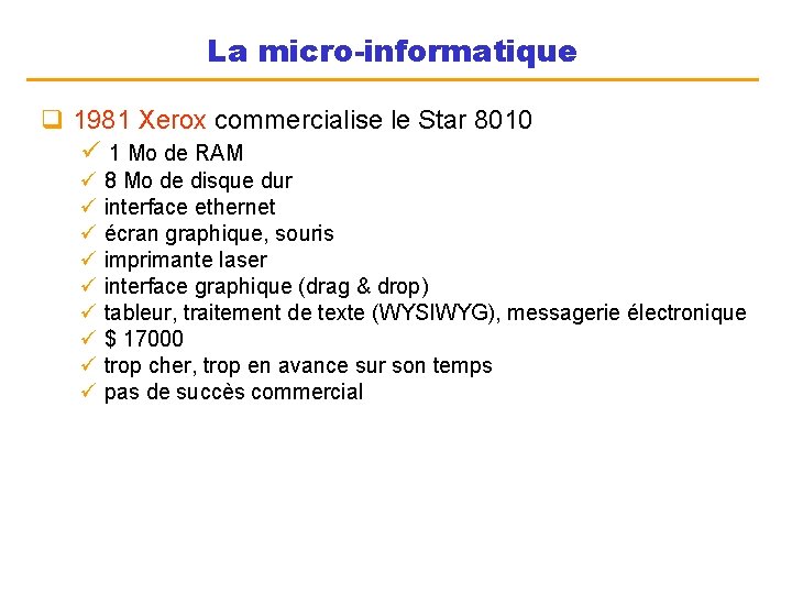 La micro-informatique q 1981 Xerox commercialise le Star 8010 ü 1 Mo de RAM