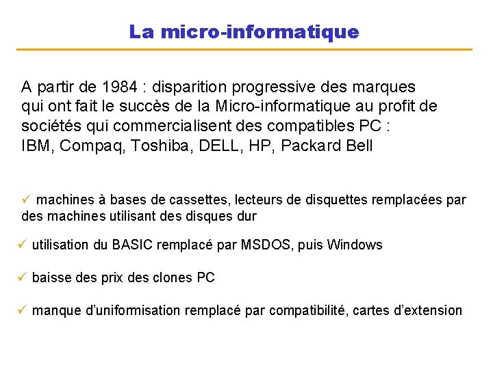 La micro-informatique A partir de 1984 : disparition progressive des marques qui ont fait