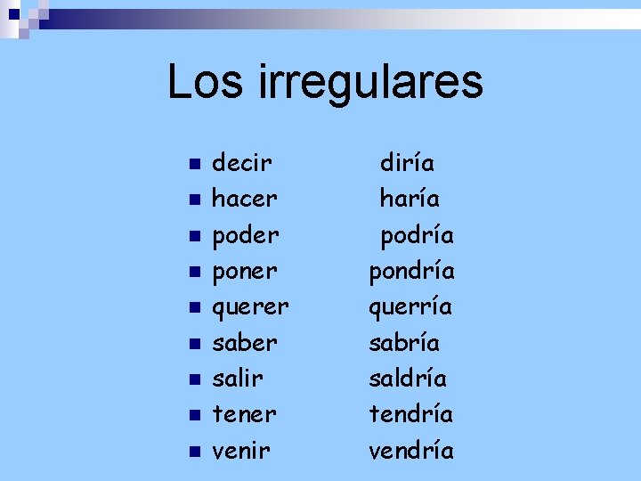 Los irregulares n n n n n decir hacer poder poner querer saber salir