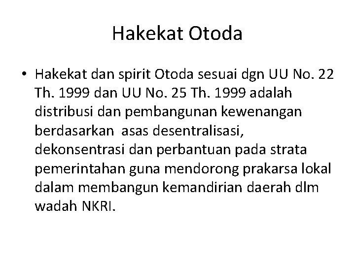 Hakekat Otoda • Hakekat dan spirit Otoda sesuai dgn UU No. 22 Th. 1999