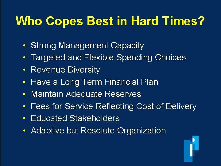 Who Copes Best in Hard Times? • • Strong Management Capacity Targeted and Flexible