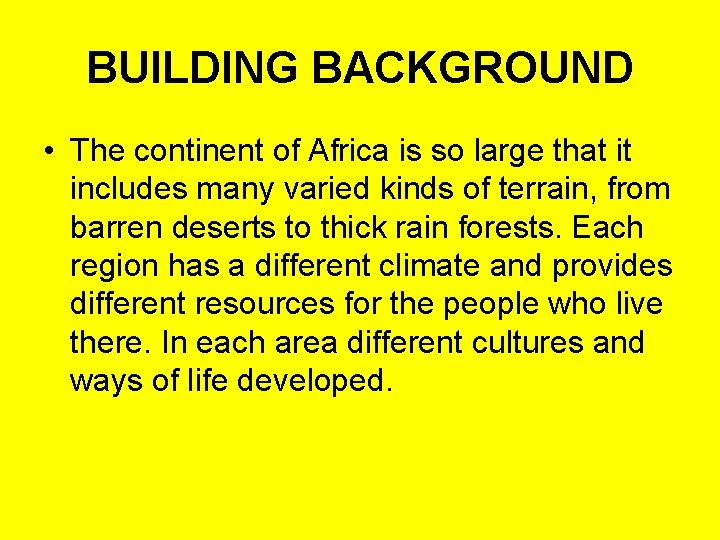 BUILDING BACKGROUND • The continent of Africa is so large that it includes many