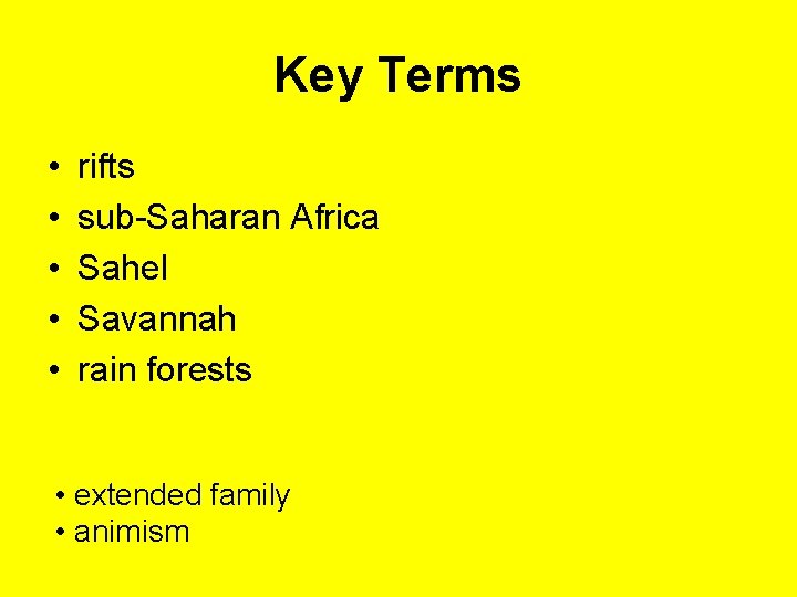 Key Terms • • • rifts sub-Saharan Africa Sahel Savannah rain forests • extended