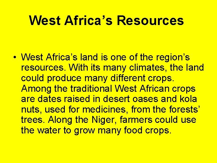 West Africa’s Resources • West Africa’s land is one of the region’s resources. With